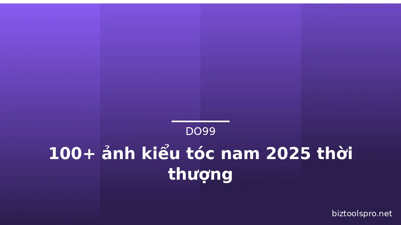 100+ ảnh kiểu tóc nam 2025 thời thượng