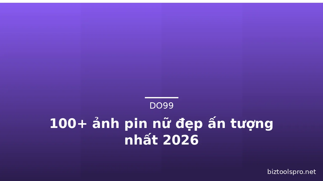 100+ ảnh pin nữ đẹp ấn tượng nhất 2026 · ảnh 3