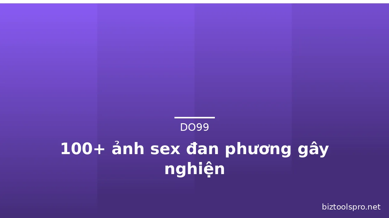100+ ảnh sex đan phương gây nghiện