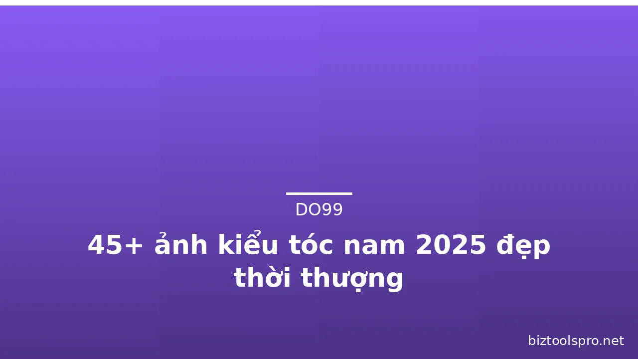45+ ảnh kiểu tóc nam 2025 đẹp thời thượng · ảnh 3