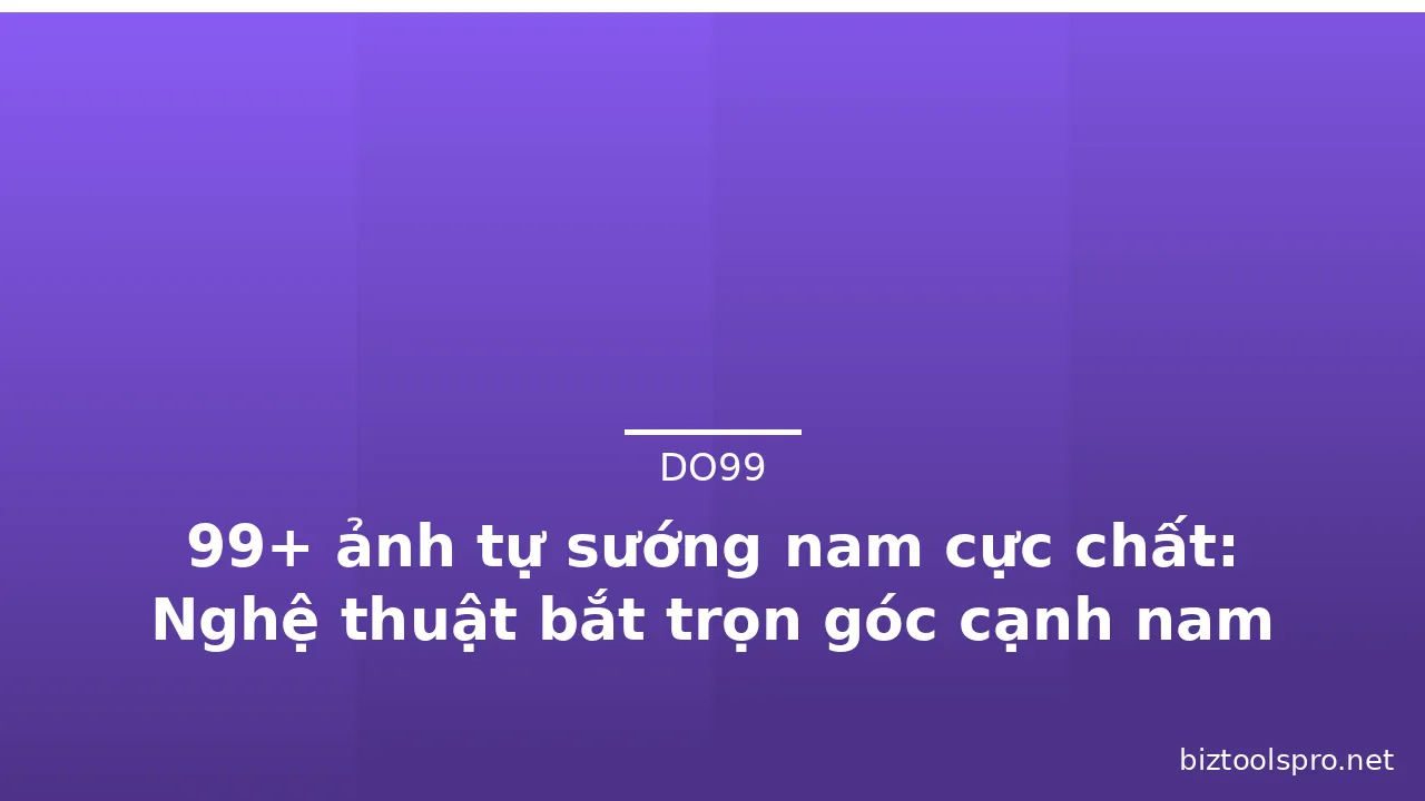99+ ảnh tự sướng nam cực chất: Nghệ thuật bắt trọn góc cạnh nam tính · ảnh 1