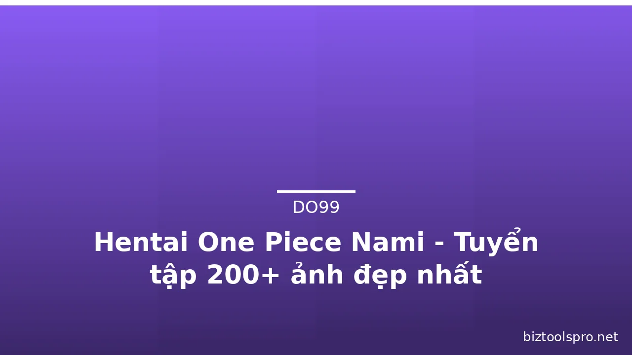 Hentai One Piece Nami - Tuyển tập 200+ ảnh đẹp nhất