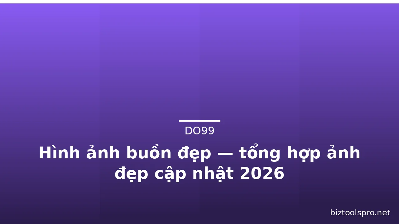 Hình ảnh buồn đẹp — tổng hợp ảnh đẹp cập nhật 2026 · ảnh 2