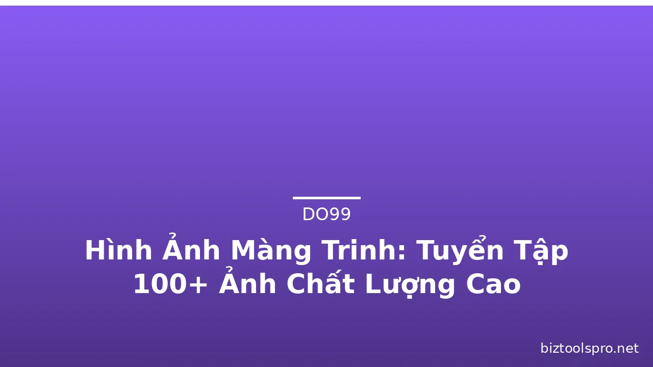 Hình Ảnh Màng Trinh: Tuyển Tập 100+ Ảnh Chất Lượng Cao · ảnh 3