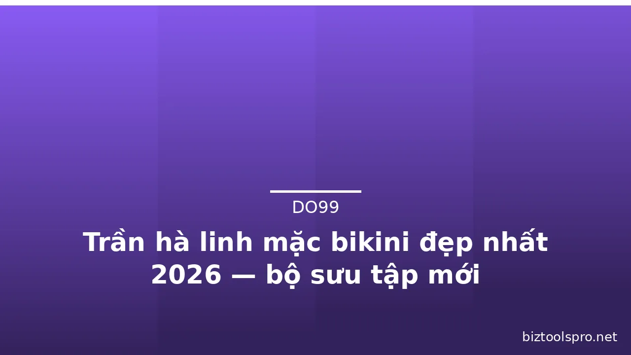 Trần hà linh mặc bikini đẹp nhất 2026 — bộ sưu tập mới · ảnh 2