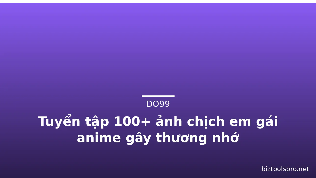 Tuyển tập 100+ ảnh chịch em gái anime gây thương nhớ · ảnh 1