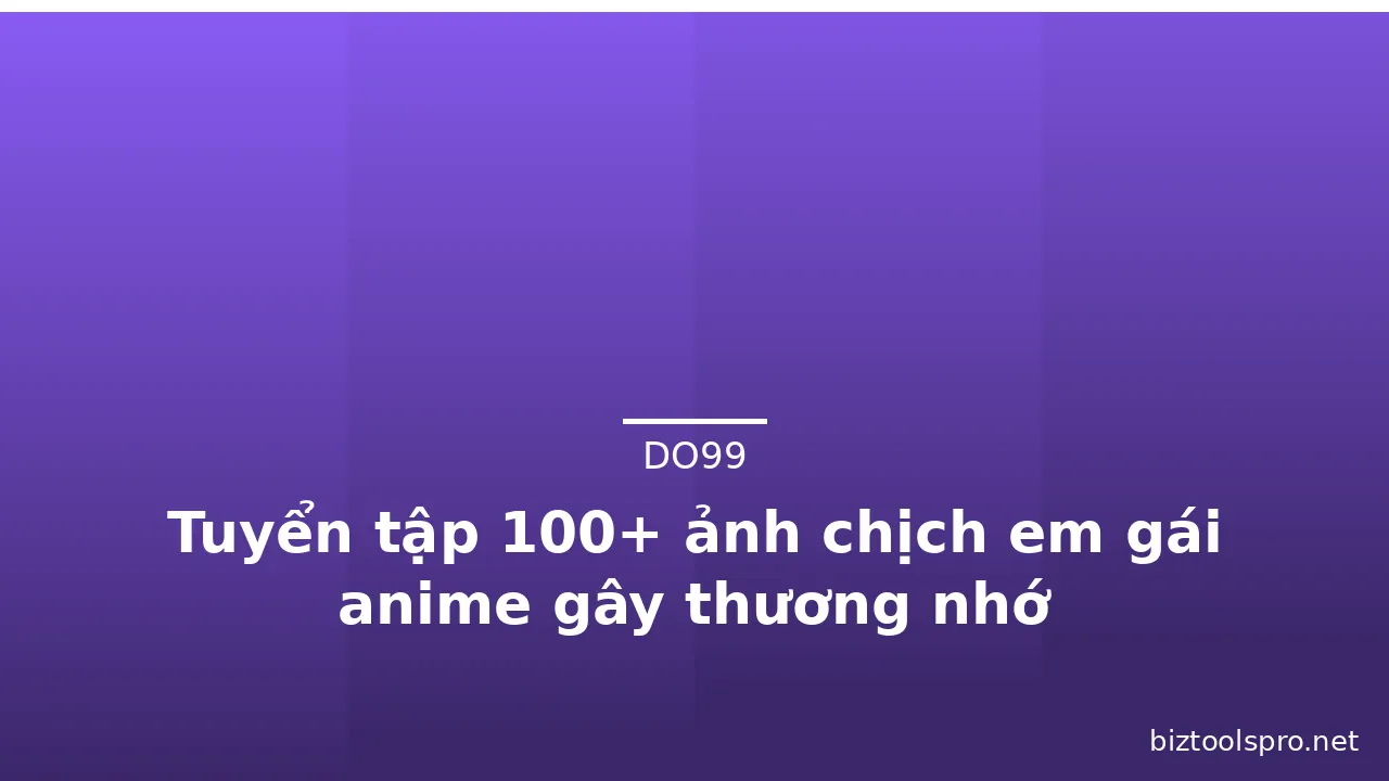 Tuyển tập 100+ ảnh chịch em gái anime gây thương nhớ · ảnh 2