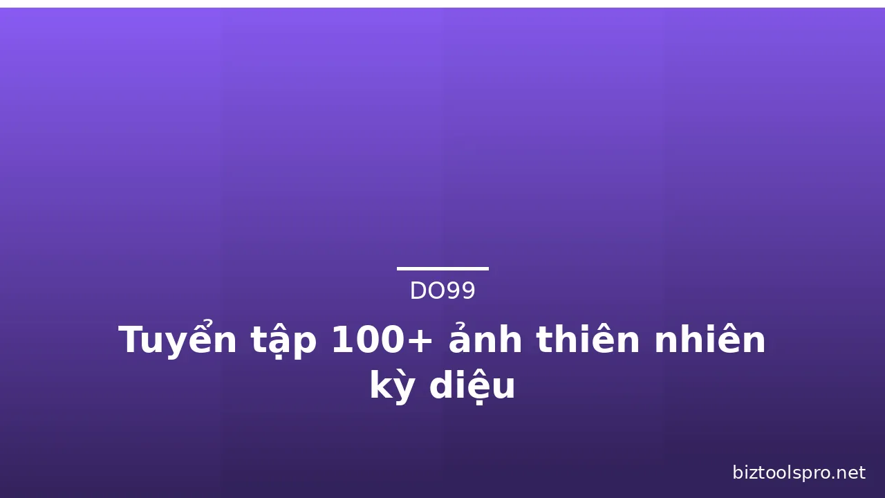 Tuyển tập 100+ ảnh thiên nhiên kỳ diệu · ảnh 1
