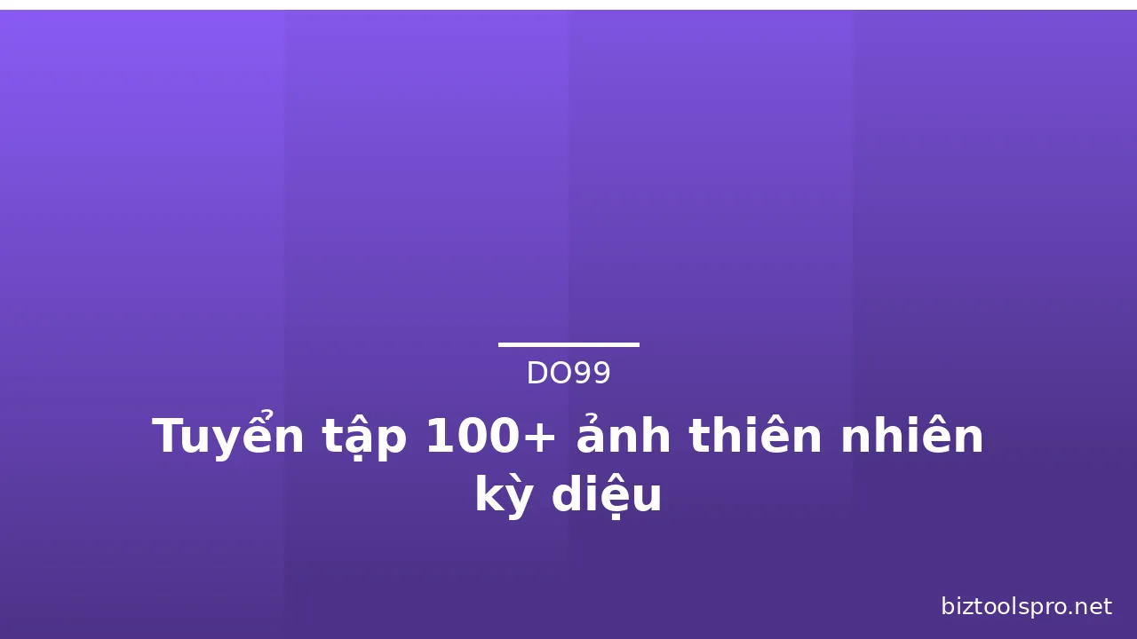 Tuyển tập 100+ ảnh thiên nhiên kỳ diệu
