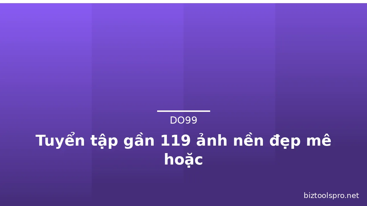 Tuyển tập gần 119 ảnh nền đẹp mê hoặc